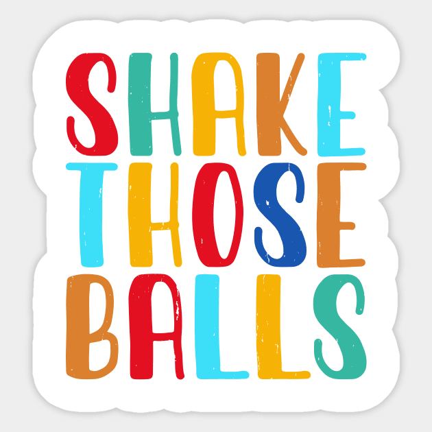 Shake Those Balls T shirt For Women Sticker by Xamgi